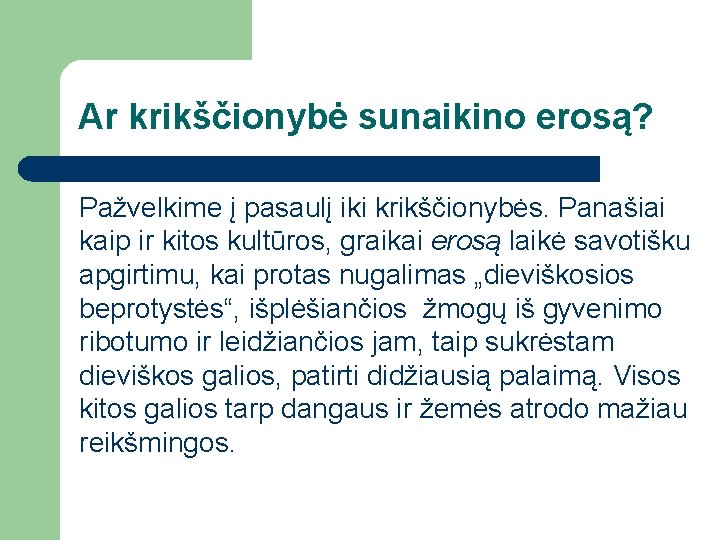 Ar krikščionybė sunaikino erosą? Pažvelkime į pasaulį iki krikščionybės. Panašiai kaip ir kitos kultūros,