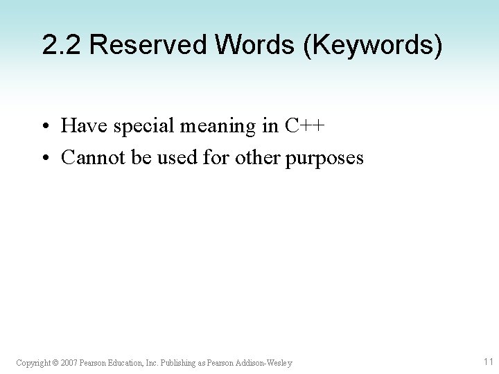 2. 2 Reserved Words (Keywords) • Have special meaning in C++ • Cannot be