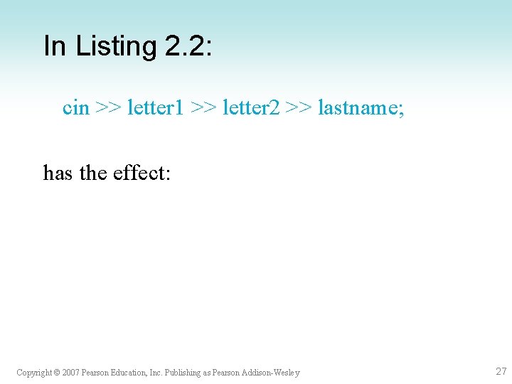 In Listing 2. 2: cin >> letter 1 >> letter 2 >> lastname; has