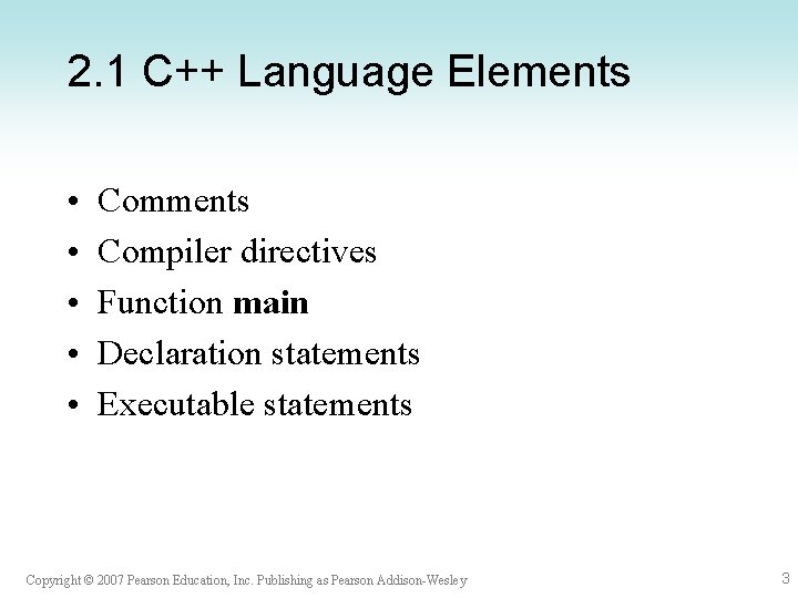 2. 1 C++ Language Elements • • • Comments Compiler directives Function main Declaration