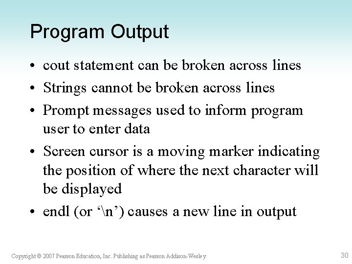 Program Output • cout statement can be broken across lines • Strings cannot be