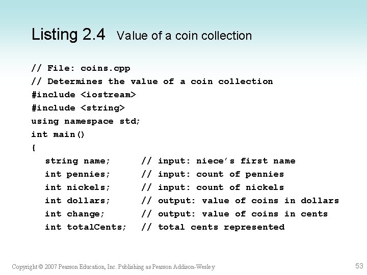 Listing 2. 4 Value of a coin collection // File: coins. cpp // Determines