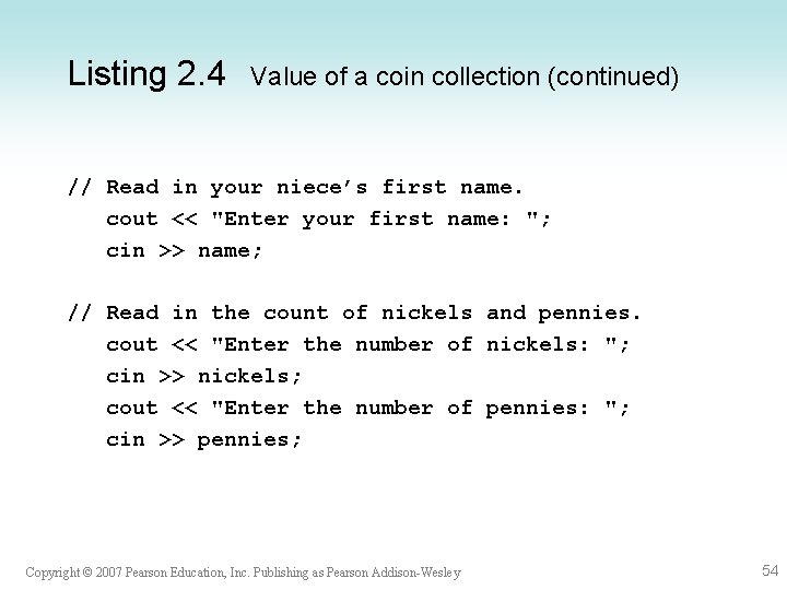 Listing 2. 4 Value of a coin collection (continued) // Read in your niece’s