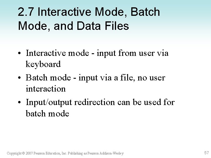 2. 7 Interactive Mode, Batch Mode, and Data Files • Interactive mode - input