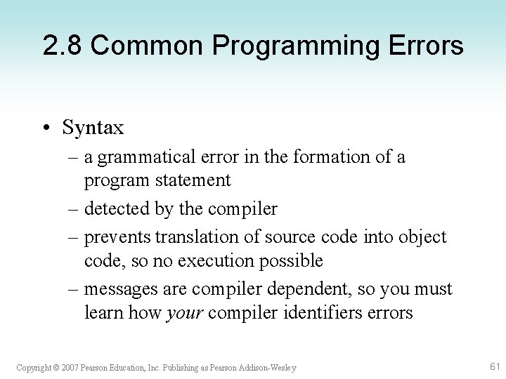 2. 8 Common Programming Errors • Syntax – a grammatical error in the formation