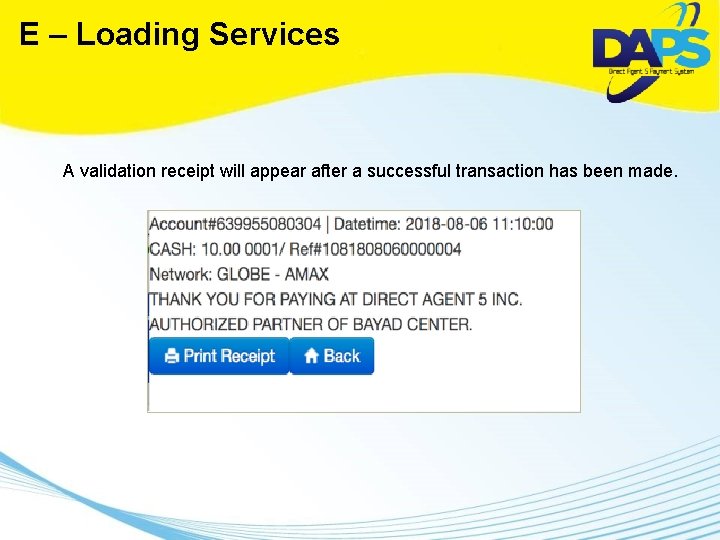 E – Loading Services A validation receipt will appear after a successful transaction has