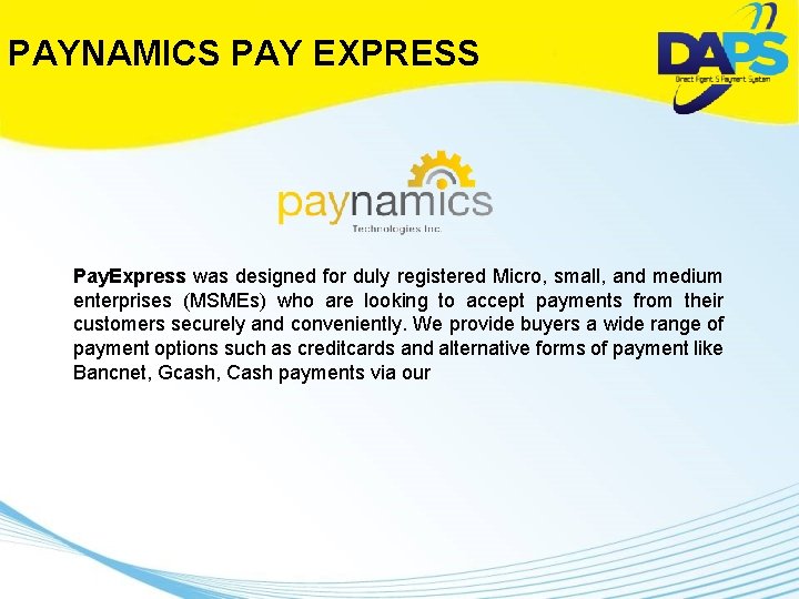 PAYNAMICS PAY EXPRESS Pay. Express was designed for duly registered Micro, small, and medium