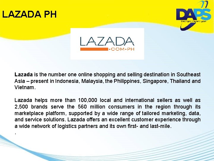 LAZADA PH Lazada is the number one online shopping and selling destination in Southeast