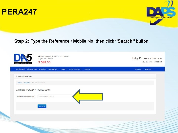 PERA 247 Step 2: Type the Reference / Mobile No. then click “Search” button.