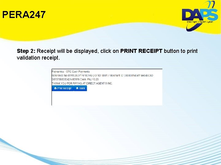 PERA 247 Step 2: Receipt will be displayed, click on PRINT RECEIPT button to