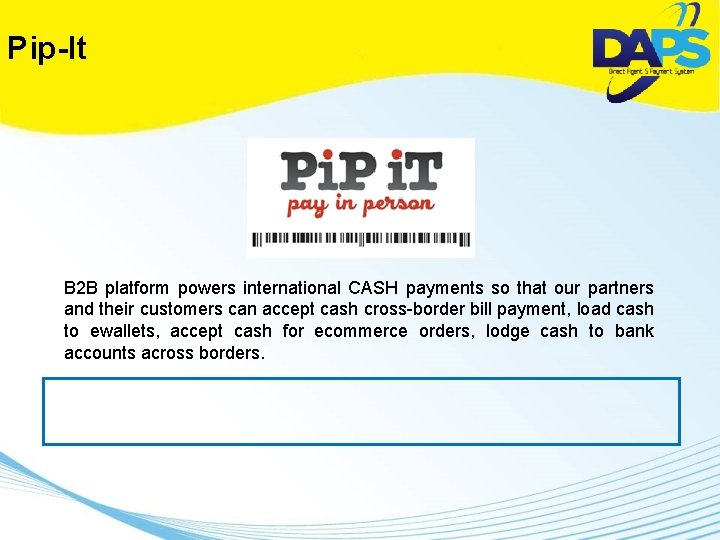 Pip-It B 2 B platform powers international CASH payments so that our partners and