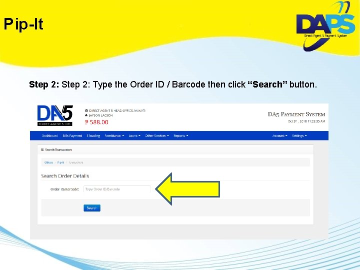 Pip-It Step 2: Type the Order ID / Barcode then click “Search” button. 
