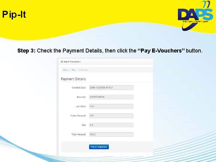 Pip-It Step 3: Check the Payment Details, then click the “Pay E-Vouchers” button. 