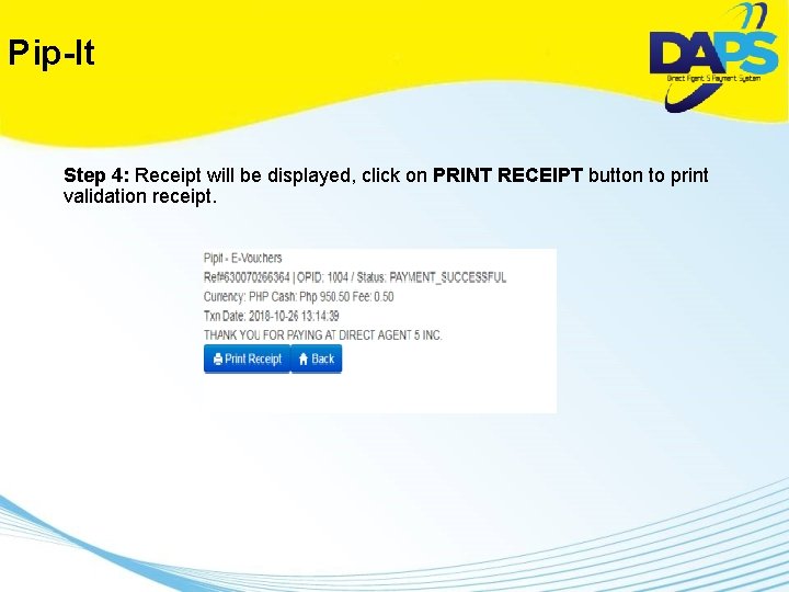 Pip-It Step 4: Receipt will be displayed, click on PRINT RECEIPT button to print
