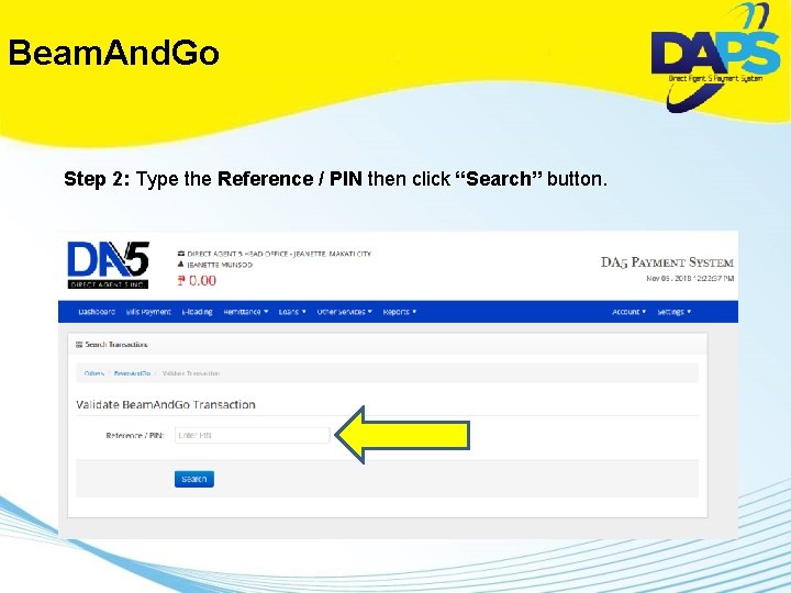 Beam. And. Go Step 2: Type the Reference / PIN then click “Search” button.