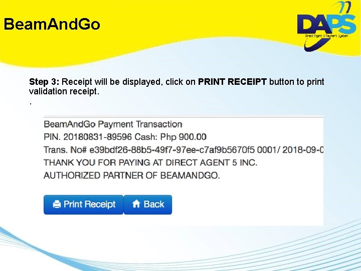 Beam. And. Go Step 3: Receipt will be displayed, click on PRINT RECEIPT button
