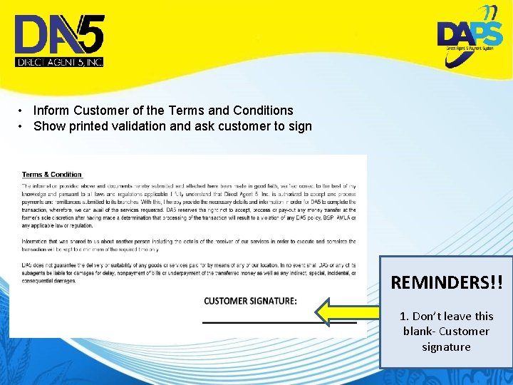 • Inform Customer of the Terms and Conditions • Show printed validation and