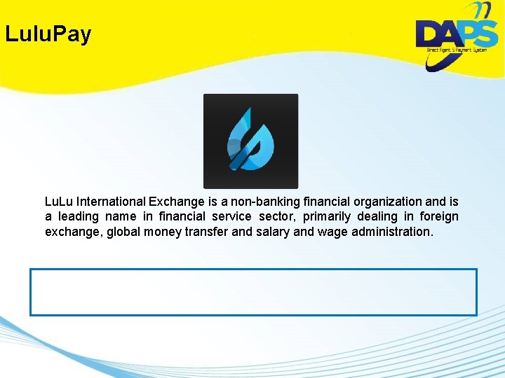 Lulu. Pay Lu. Lu International Exchange is a non-banking financial organization and is a