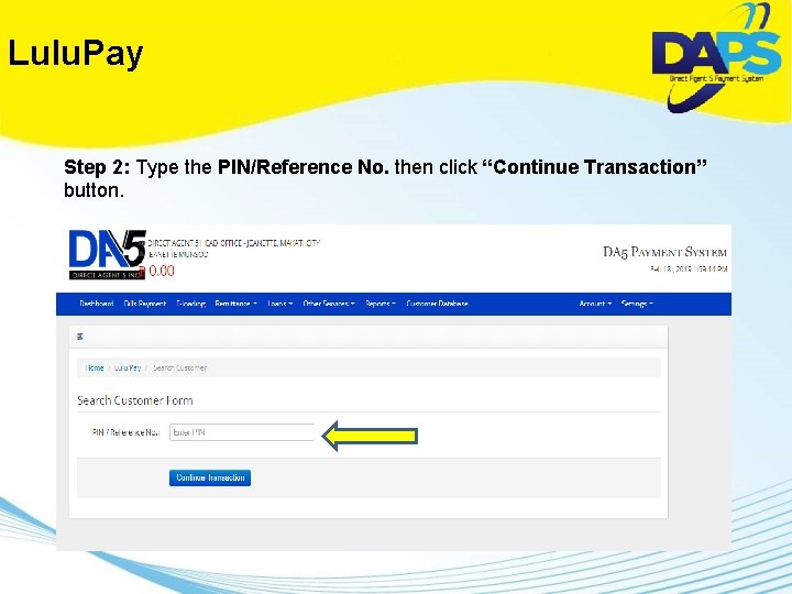 Lulu. Pay Step 2: Type the PIN/Reference No. then click “Continue Transaction” button. 
