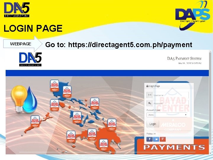  LOGIN PAGE WEBPAGE Go to: https: //directagent 5. com. ph/payment 