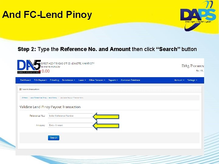 And FC-Lend Pinoy Step 2: Type the Reference No. and Amount then click “Search”
