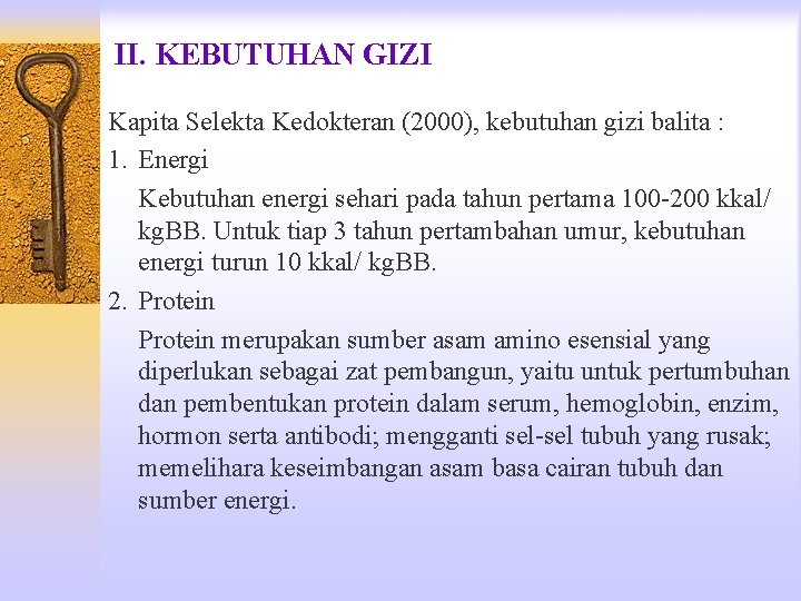 II. KEBUTUHAN GIZI Kapita Selekta Kedokteran (2000), kebutuhan gizi balita : 1. Energi Kebutuhan