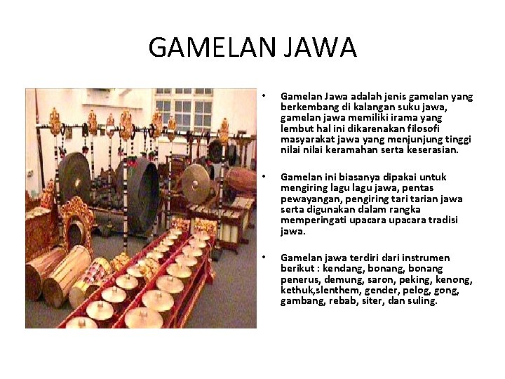 GAMELAN JAWA • Gamelan Jawa adalah jenis gamelan yang berkembang di kalangan suku jawa,