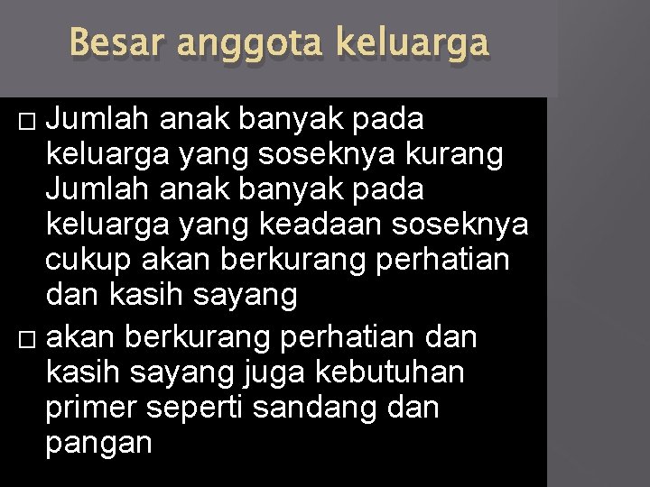 Besar anggota keluarga Jumlah anak banyak pada keluarga yang soseknya kurang Jumlah anak banyak