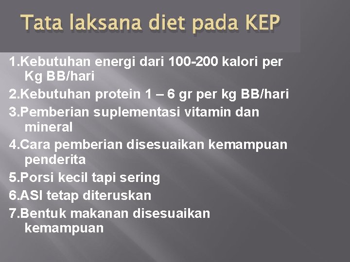 Tata laksana diet pada KEP 1. Kebutuhan energi dari 100 -200 kalori per Kg