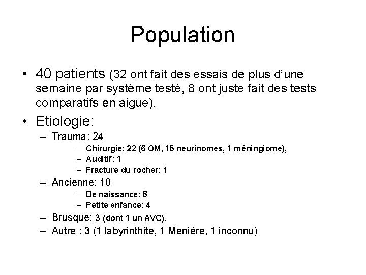 Population • 40 patients (32 ont fait des essais de plus d’une semaine par