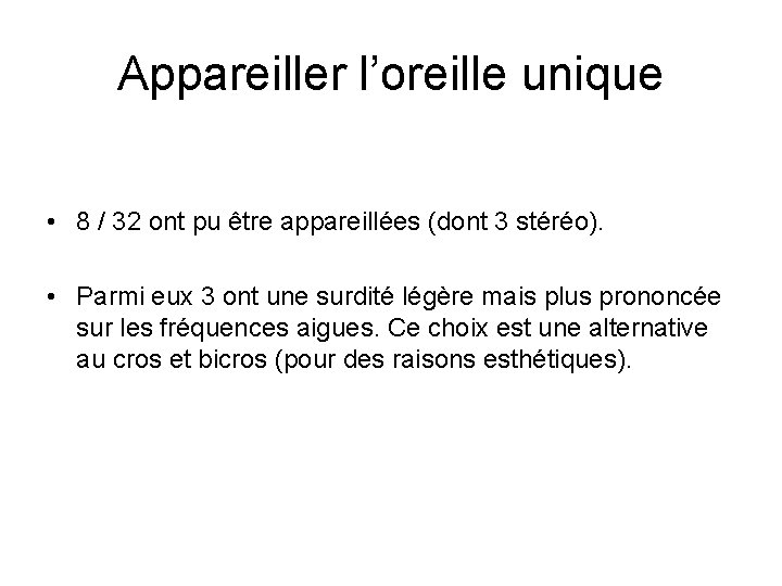 Appareiller l’oreille unique • 8 / 32 ont pu être appareillées (dont 3 stéréo).