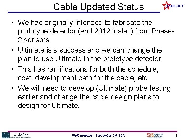 Cable Updated Status STAR HFT • We had originally intended to fabricate the prototype