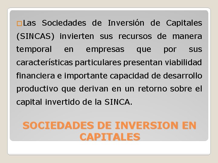 �Las Sociedades de Inversión de Capitales (SINCAS) invierten sus recursos de manera temporal en