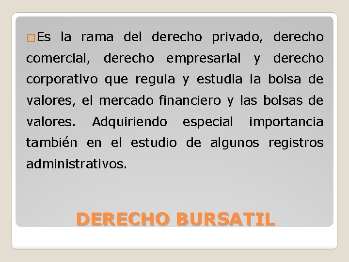 �Es la rama del derecho privado, derecho comercial, derecho empresarial y derecho corporativo que