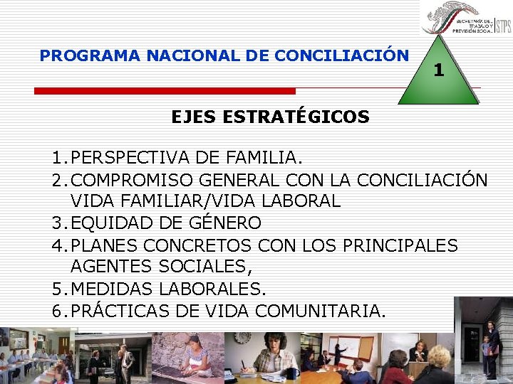 PROGRAMA NACIONAL DE CONCILIACIÓN 1 EJES ESTRATÉGICOS 1. PERSPECTIVA DE FAMILIA. 2. COMPROMISO GENERAL