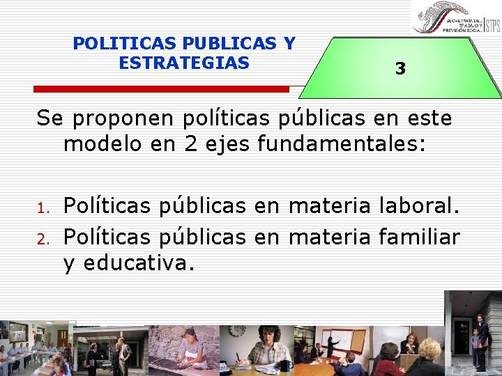 POLITICAS PUBLICAS Y ESTRATEGIAS 3 Se proponen políticas públicas en este modelo en 2