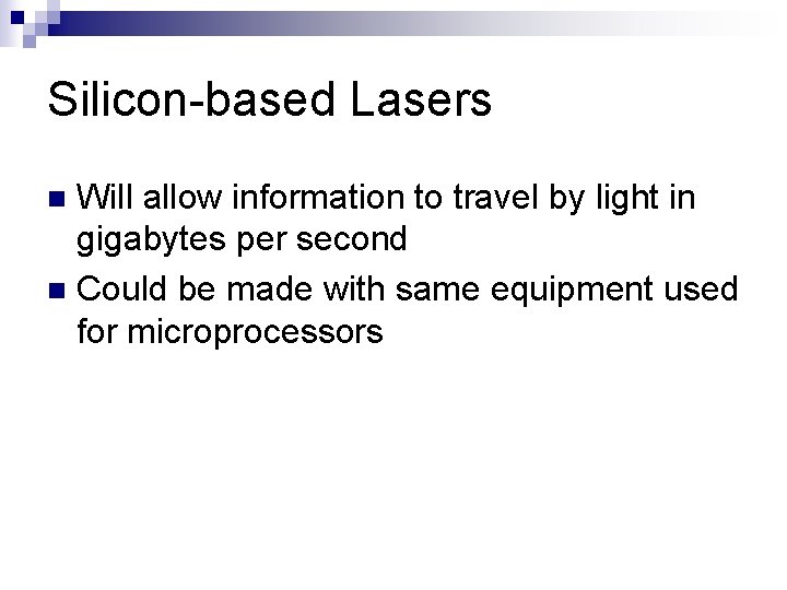 Silicon-based Lasers Will allow information to travel by light in gigabytes per second n