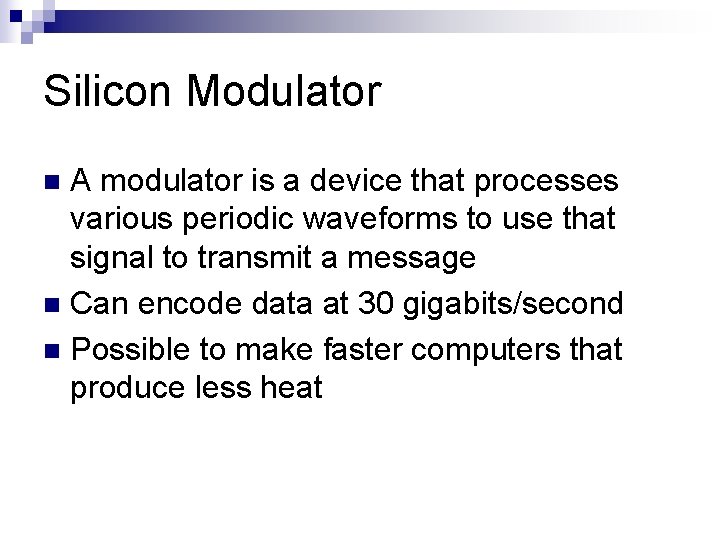 Silicon Modulator A modulator is a device that processes various periodic waveforms to use