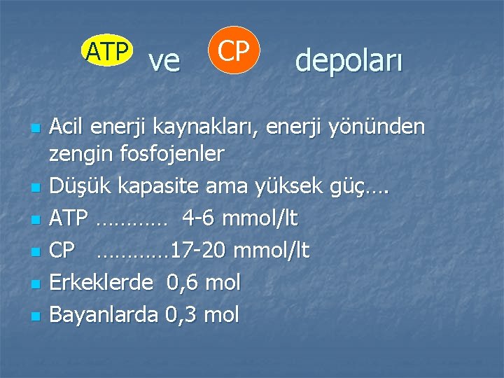 ATP n n n ve CP depoları Acil enerji kaynakları, enerji yönünden zengin fosfojenler
