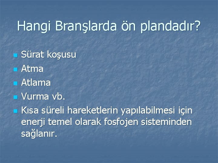 Hangi Branşlarda ön plandadır? n n n Sürat koşusu Atma Atlama Vurma vb. Kısa