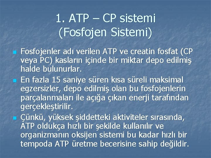 1. ATP – CP sistemi (Fosfojen Sistemi) n n n Fosfojenler adı verilen ATP