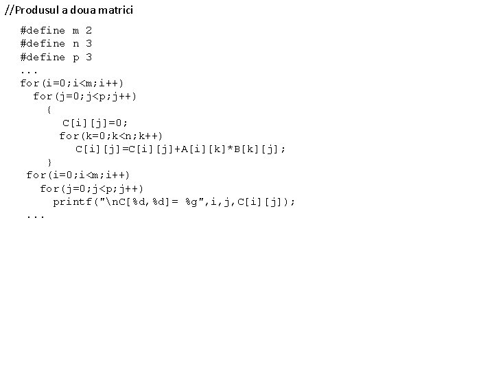 //Produsul a doua matrici #define m 2 #define n 3 #define p 3. .