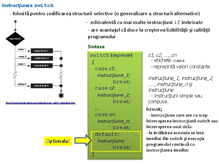 Instrucţiunea switch - folosită pentru codificarea structurii selective (o generalizare a structurii alternative) -