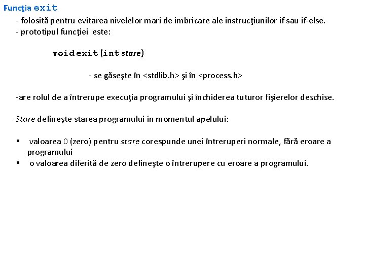 Funcţia exit - folosită pentru evitarea nivelelor mari de imbricare ale instrucţiunilor if sau