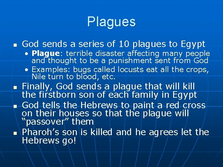 Plagues n God sends a series of 10 plagues to Egypt • Plague: terrible