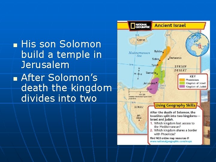 n n His son Solomon build a temple in Jerusalem After Solomon’s death the