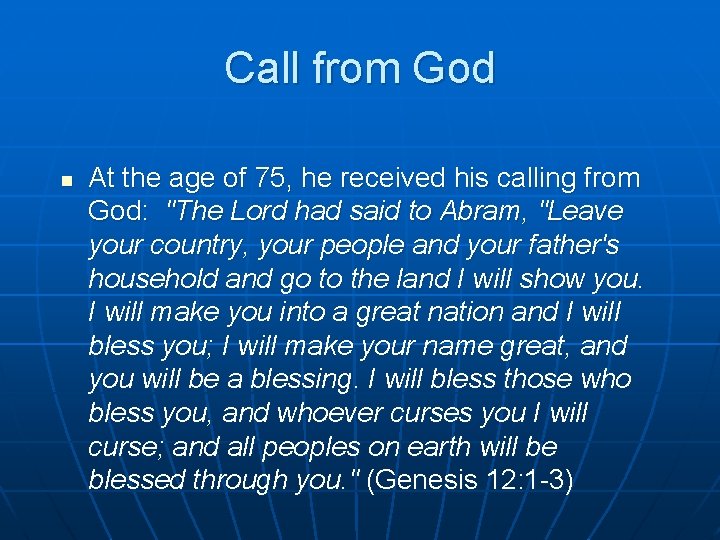 Call from God n At the age of 75, he received his calling from