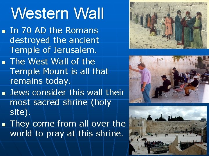 Western Wall n n In 70 AD the Romans destroyed the ancient Temple of