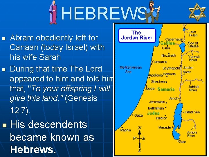 HEBREWS n n n Abram obediently left for Canaan (today Israel) with his wife