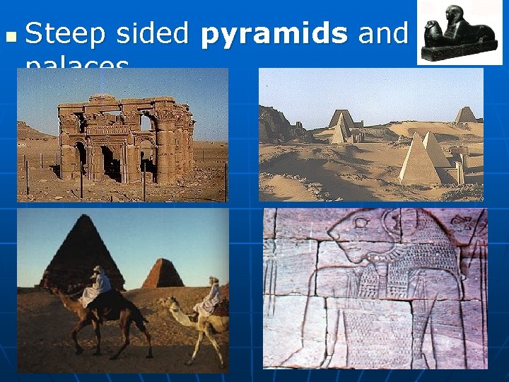 n Steep sided pyramids and palaces 
